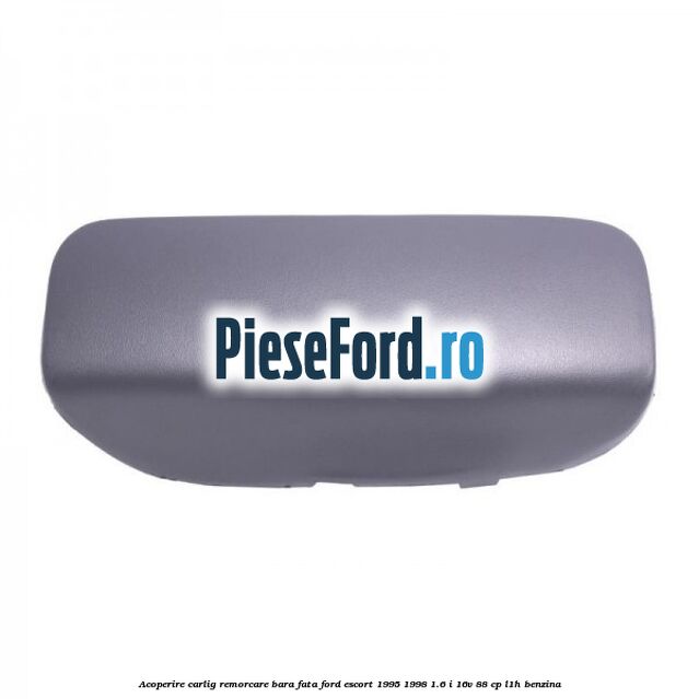 Acoperire carlig remorcare bara fata Ford Escort 1995-1998 1.6 i 16V 88 cp