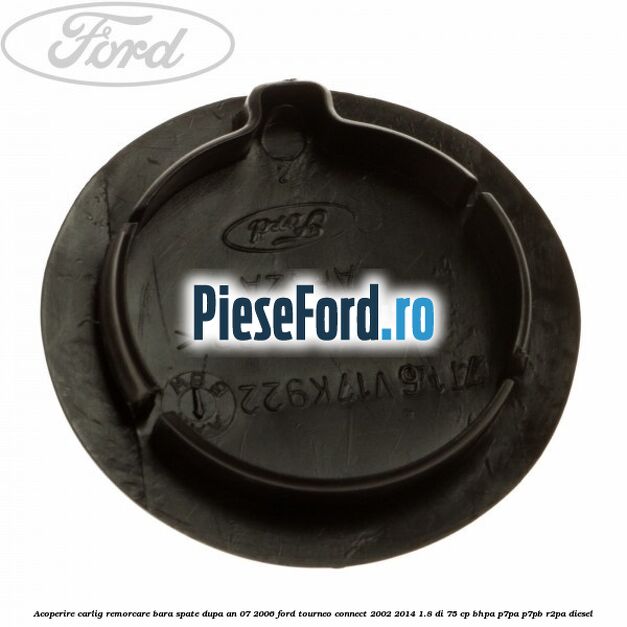 Acoperire carlig remorcare bara spate dupa an 07/2006 Ford Tourneo Connect 2002-2014 1.8 Di 75 cp BHPA, P7PA, P7PB, R2PA diesel