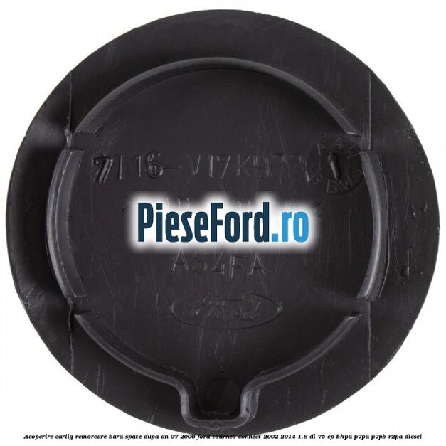 Acoperire carlig remorcare bara spate dupa an 07/2006 Ford Tourneo Connect 2002-2014 1.8 Di 75 cp BHPA, P7PA, P7PB, R2PA diesel