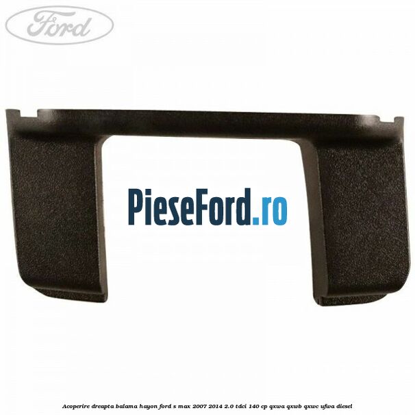 Acoperire dreapta balama hayon Ford S-Max 2007-2014 2.0 TDCi 140 cp Acoperire dreapta balama hayon Ford S-Max 2007-2014 2.0 TDCi 140 cp QXWA, QXWB, QXWC, UFWA diesel