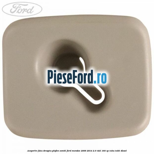 Acoperire fata dreapta plafon combi Ford Mondeo 2008-2014 2.0 TDCi 163 cp TXBA, TXBB diesel