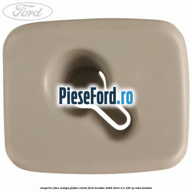 Acoperire fata stanga plafon combi Ford Mondeo 2008-2014 2.3 160 cp SEBA benzina