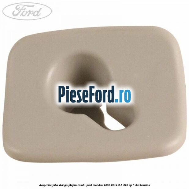 Acoperire fata stanga plafon combi Ford Mondeo 2008-2014 2.5 220 cp HUBA benzina