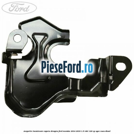 Acoperire incuietoare capota dreapta Ford Mondeo 2014-2018 1.5 TDCi 120 cp UGCC, XUCA diesel