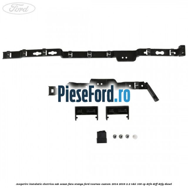 Acoperire instalatie electrica sub scaun fata stanga Ford Tourneo Custom 2014-2018 2.2 TDCi 100 cp Acoperire instalatie electrica sub scaun fata stanga Ford Tourneo Custom 2014-2018 2.2 TDCi 100 cp DRF4, DRFF, DRFG diesel