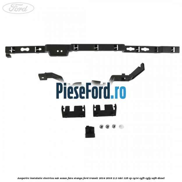 Acoperire instalatie electrica sub scaun fata stanga Ford Transit 2014-2018 2.2 TDCi 125 cp CY14, CYF5, CYFG, USF6 diesel