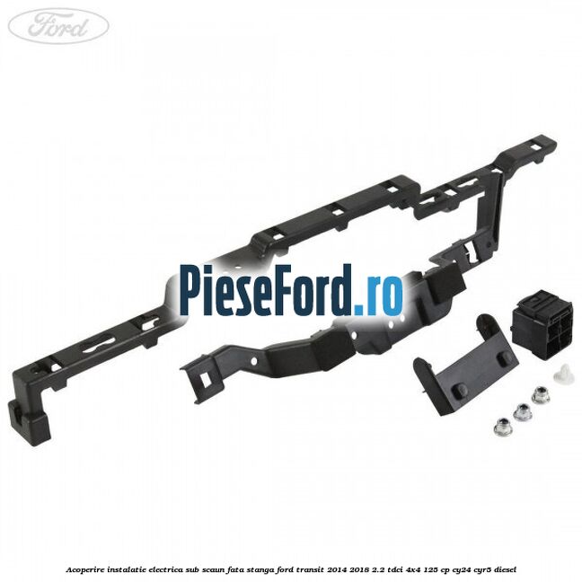 Acoperire instalatie electrica sub scaun fata stanga Ford Transit 2014-2018 2.2 TDCi 4x4 125 cp CY24, CYR5 diesel