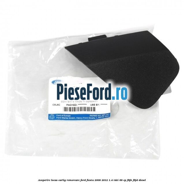 Acoperire locas carlig remorcare Ford Fiesta 2008-2012 1.4 TDCi 68 cp F6JB, F6JD diesel