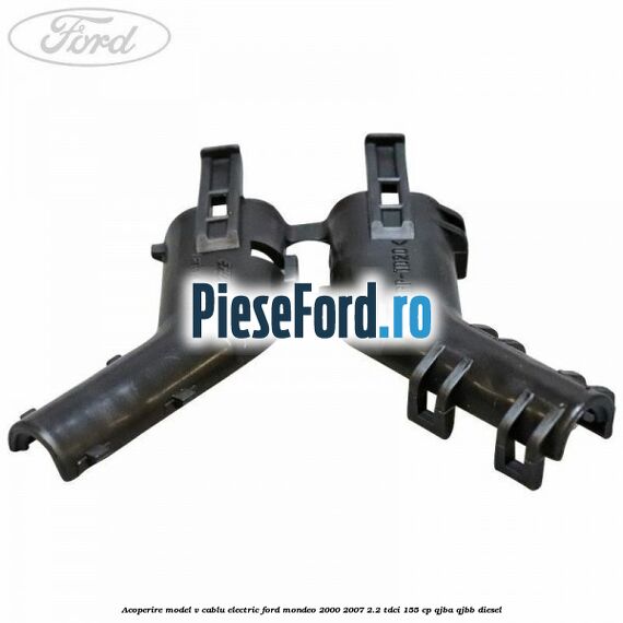 Acoperire model V cablu electric Ford Mondeo 2000-2007 2.2 TDCi 155 cp QJBA, QJBB diesel