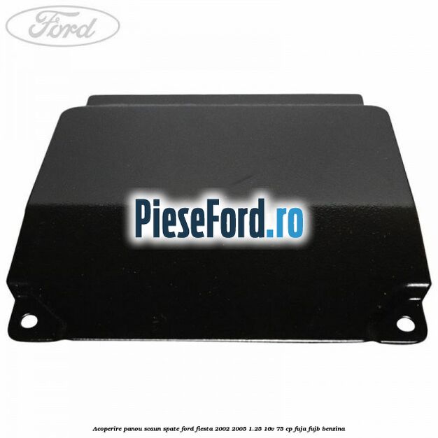 Acoperire panou scaun spate Ford Fiesta 2002-2005 1.25 16V 75 cp FUJA, FUJB benzina
