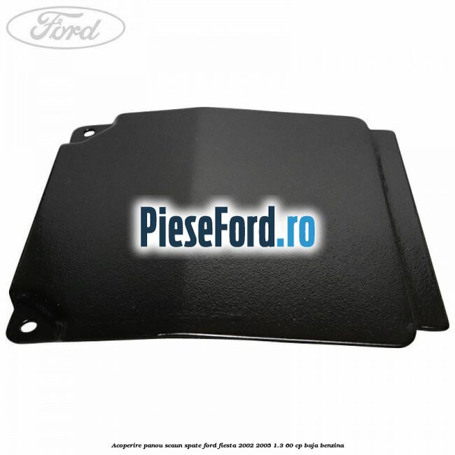 Acoperire panou scaun spate Ford Fiesta 2002-2005 1.3 60 cp BAJA benzina