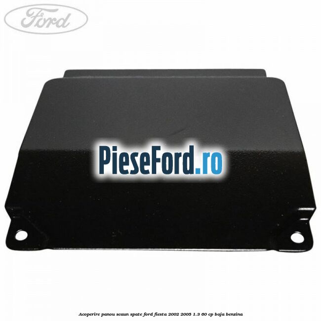 Acoperire panou scaun spate Ford Fiesta 2002-2005 1.3 60 cp BAJA benzina