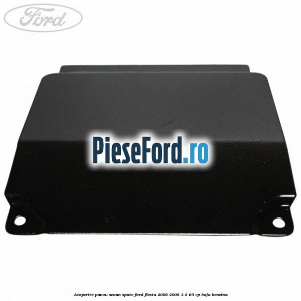Acoperire panou scaun spate Ford Fiesta 2005-2008 1.3 60 cp BAJA benzina