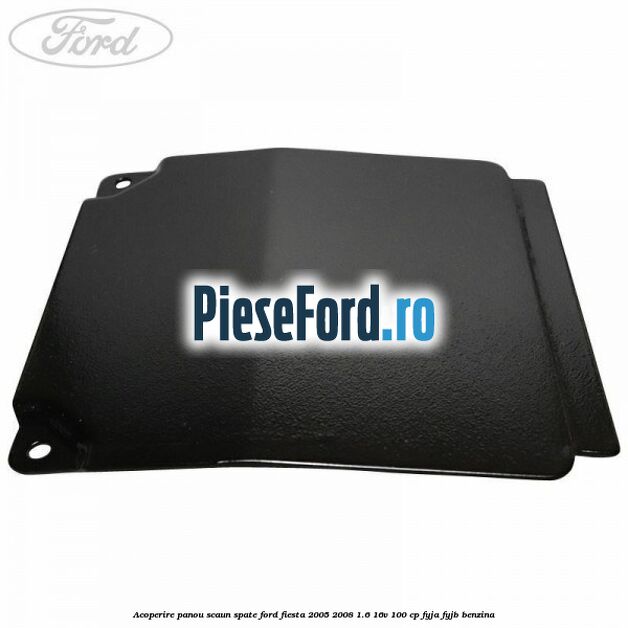 Acoperire panou scaun spate Ford Fiesta 2005-2008 1.6 16V 100 cp FYJA, FYJB benzina