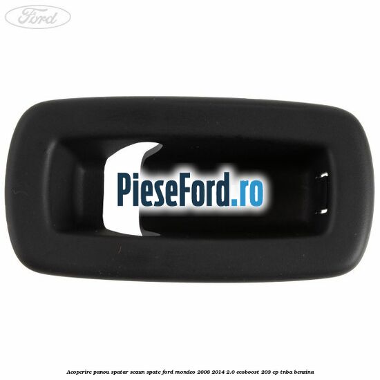 Acoperire panou spatar scaun spate Ford Mondeo 2008-2014 2.0 EcoBoost 203 cp TNBA benzina