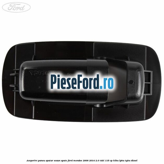 Acoperire panou spatar scaun spate Ford Mondeo 2008-2014 2.0 TDCi 115 cp KLBA, LPBA, TYBA diesel