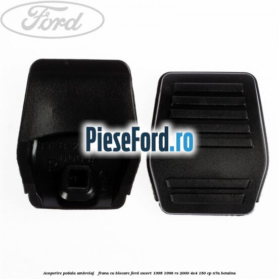 Acoperire pedala ambreiaj / frana cu blocare Ford Escort 1995-1998 RS 2000 4x4 150 cp Acoperire pedala ambreiaj / frana cu blocare Ford Escort 1995-1998 RS 2000 4x4 150 cp N7A benzina