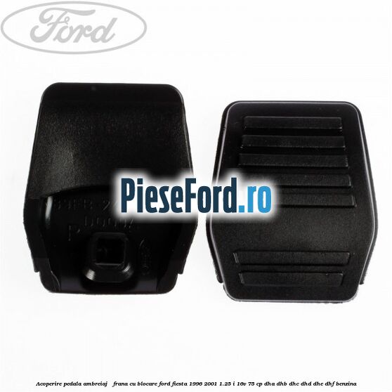 Acoperire pedala ambreiaj / frana cu blocare Ford Fiesta 1996-2001 1.25 i 16V 75 cp Acoperire pedala ambreiaj / frana cu blocare Ford Fiesta 1996-2001 1.25 i 16V 75 cp DHA, DHB, DHC, DHD, DHE, DHF benzina