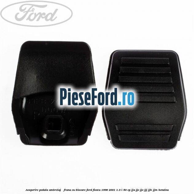 Acoperire pedala ambreiaj / frana cu blocare Ford Fiesta 1996-2001 1.3 i 50 cp JJA, JJC, JJE, JJJ, JJK, JJM benzina