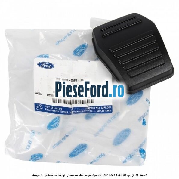 Acoperire pedala ambreiaj / frana cu blocare Ford Fiesta 1996-2001 1.8 D 60 cp RTJ, RTK diesel