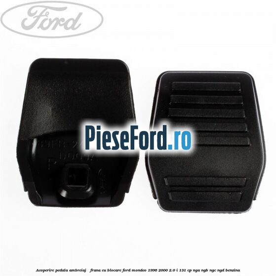 Acoperire pedala ambreiaj / frana cu blocare Ford Mondeo 1996-2000 2.0 i 131 cp NGA, NGB, NGC, NGD benzina