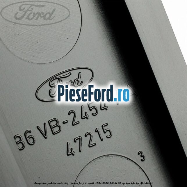 Acoperire pedala ambreiaj / frana Ford Transit 1994-2000 2.5 DI 69 cp 4FA, 4FB, 4FC, 4FD diesel