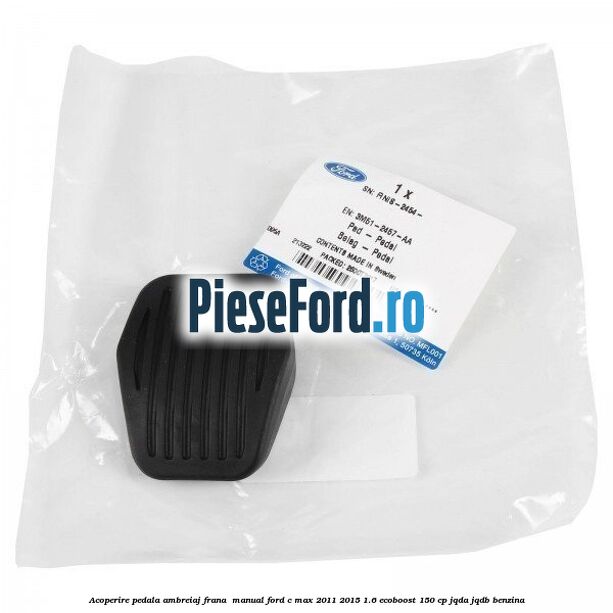 Acoperire pedala ambreiaj frana , manual Ford C-Max 2011-2015 1.6 EcoBoost 150 cp JQDA, JQDB benzina