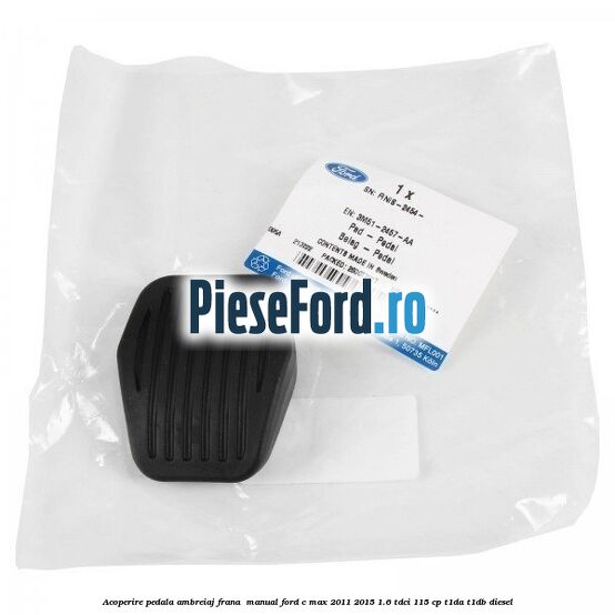 Acoperire pedala ambreiaj frana , manual Ford C-Max 2011-2015 1.6 TDCi 115 cp T1DA, T1DB diesel