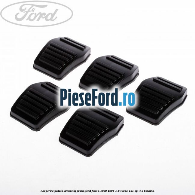 Acoperire pedala ambreiaj, frana Ford Fiesta 1989-1996 1.6 Turbo 131 cp LHA benzina