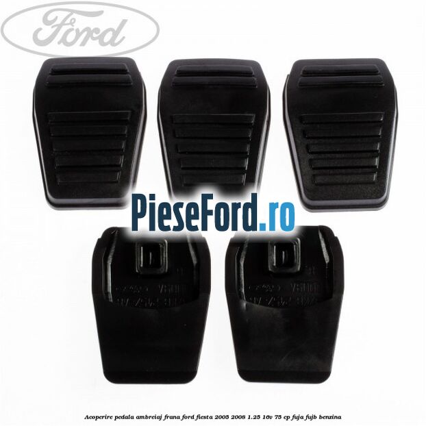 Acoperire pedala ambreiaj/frana Ford Fiesta 2005-2008 1.25 16V 75 cp FUJA, FUJB benzina