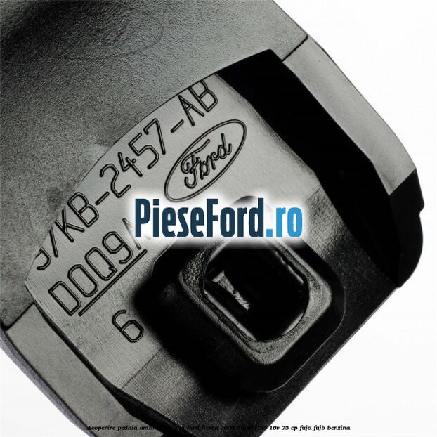 Acoperire pedala ambreiaj/frana Ford Fiesta 2005-2008 1.25 16V 75 cp FUJA, FUJB benzina