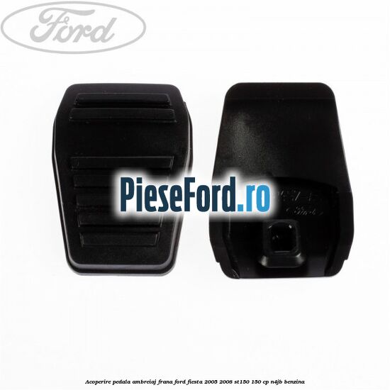 Acoperire pedala ambreiaj/frana Ford Fiesta 2005-2008 ST150 150 cp