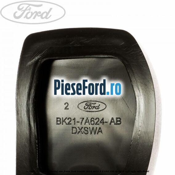 Acoperire pedala ambreiaj sau frana Ford Transit 2014-2018 2.2 TDCi 125 cp CY14, CYF5, CYFG, USF6 diesel