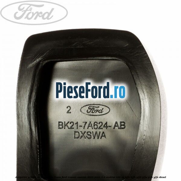 Acoperire pedala ambreiaj sau frana Ford Transit Custom 2019-2023 2.0 EcoBlue 105 cp BJFA, BJFB, YLF6, YLFA, YLFB, YLFS diesel