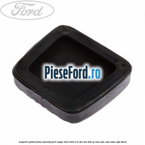 Acoperire pedala frana, ambreiaj Ford Ranger 2012-2015 3.2 TDCi 4x4 200 cp ENSA, SA2R, SA2S, SA2W, SAFA diesel