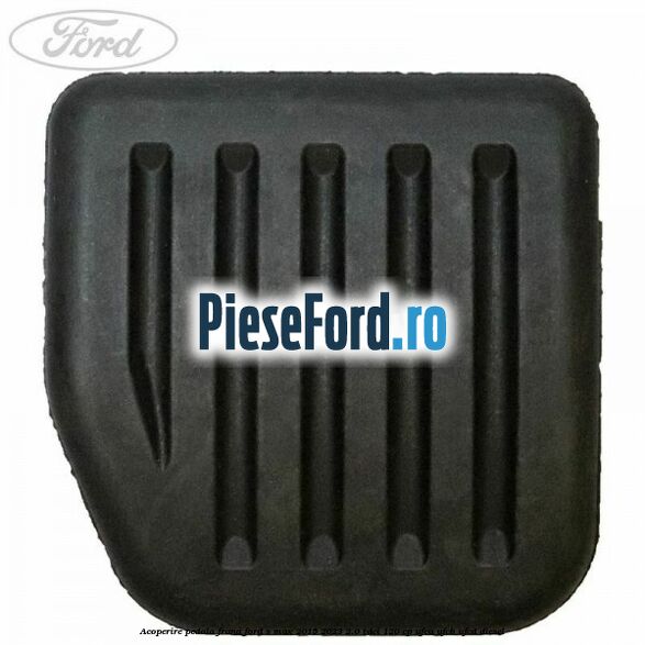 Acoperire pedala frana Ford S-Max 2015-2023 2.0 TDCi 120 cp Acoperire pedala frana Ford S-Max 2015-2023 2.0 TDCi 120 cp UFCA, UFCB, UFCD diesel