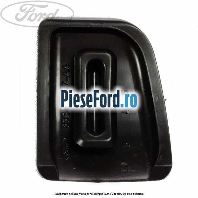 Acoperire pedala frana Ford Scorpio 2.9 i 24V 207 cp BOB benzina