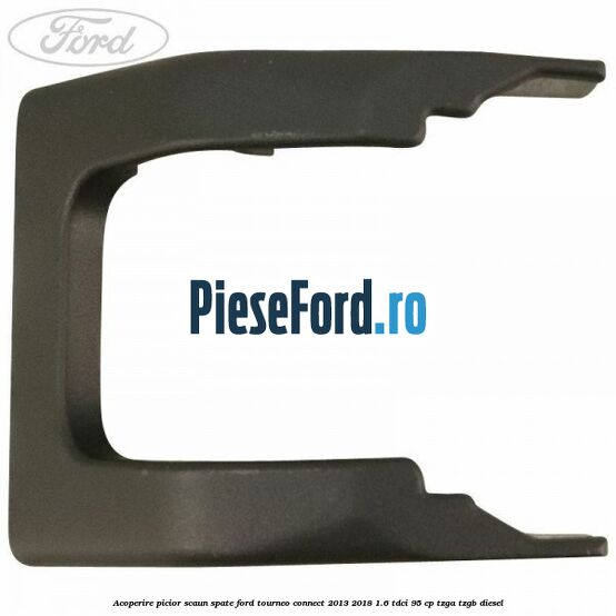 Acoperire picior scaun spate Ford Tourneo Connect 2013-2018 1.6 TDCi 95 cp Acoperire picior scaun spate Ford Tourneo Connect 2013-2018 1.6 TDCi 95 cp TZGA, TZGB diesel