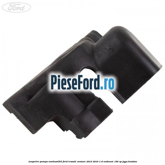 Acoperire pompa combustibil Ford Transit Connect 2013-2018 1.6 EcoBoost 150 cp JQGA benzina
