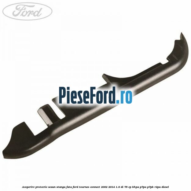 Acoperire protectie scaun stanga fata Ford Tourneo Connect 2002-2014 1.8 Di 75 cp BHPA, P7PA, P7PB, R2PA diesel