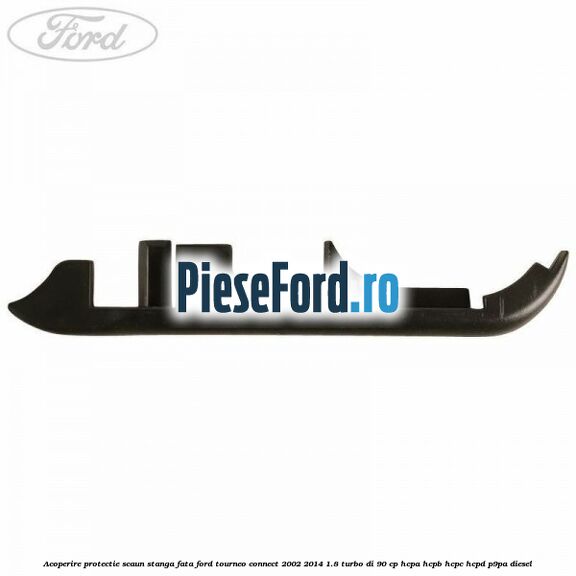 Acoperire protectie scaun stanga fata Ford Tourneo Connect 2002-2014 1.8 Turbo Di 90 cp HCPA, HCPB, HCPC, HCPD, P9PA diesel