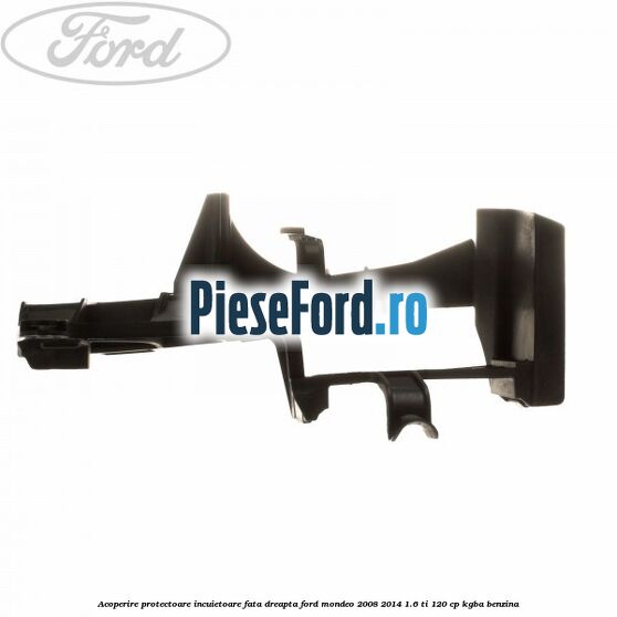 Acoperire protectoare incuietoare fata dreapta Ford Mondeo 2008-2014 1.6 Ti 120 cp KGBA benzina