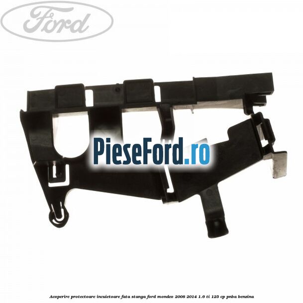 Acoperire protectoare incuietoare fata stanga Ford Mondeo 2008-2014 1.6 Ti 125 cp PNBA benzina