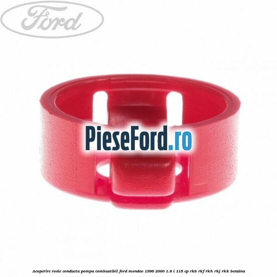 Acoperire rosie conducta pompa combustibil Ford Mondeo 1996-2000 1.8 i 115 cp Acoperire rosie conducta pompa combustibil Ford Mondeo 1996-2000 1.8 i 115 cp RKB, RKF, RKH, RKJ, RKK benzina