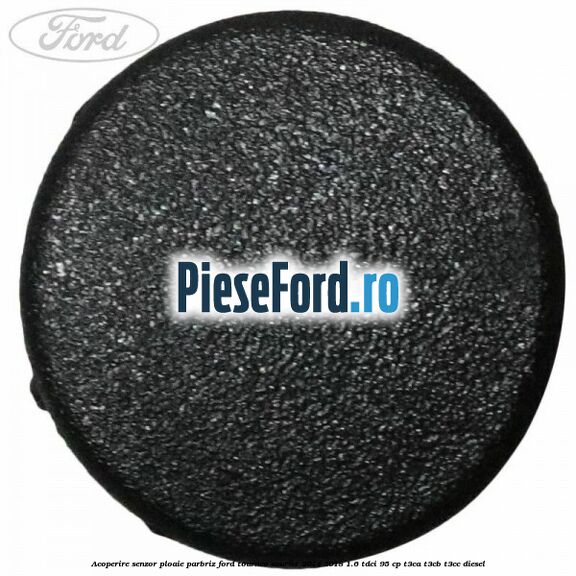 Acoperire senzor ploaie parbriz Ford Tourneo Courier 2014-2018 1.6 TDCi 95 cp T3CA, T3CB, T3CC diesel