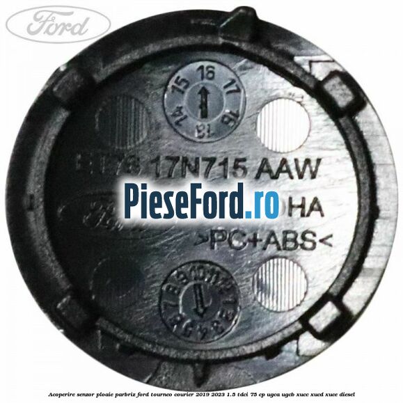 Acoperire senzor ploaie parbriz Ford Tourneo Courier 2019-2023 1.5 TDCi 75 cp UGCA, UGCB, XUCC, XUCD, XUCE, diesel