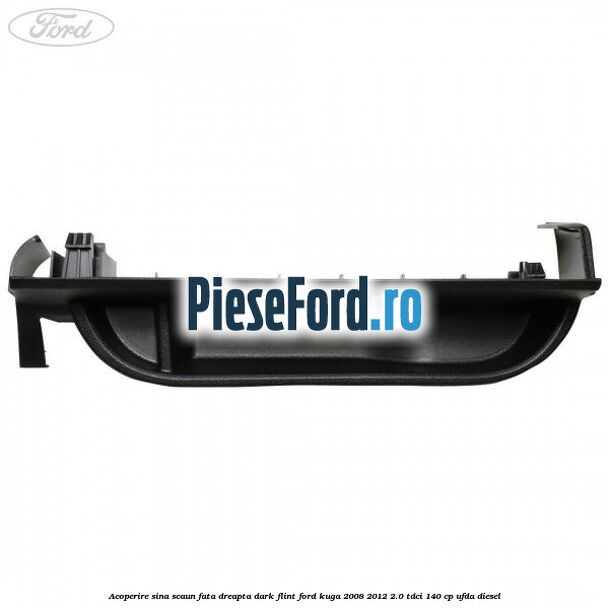 Acoperire sina scaun fata dreapta dark flint Ford Kuga 2008-2012 2.0 TDCI 140 cp UFDA diesel
