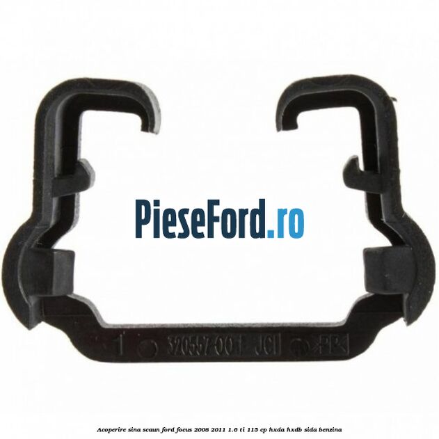 Acoperire sina scaun Ford Focus 2008-2011 1.6 Ti 115 cp HXDA, HXDB, SIDA benzina