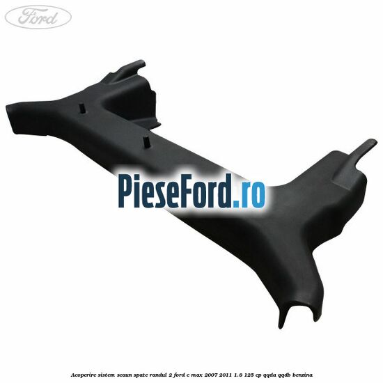 Acoperire sistem scaun spate randul 2 Ford C-Max 2007-2011 1.8 125 cp QQDA, QQDB benzina