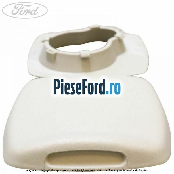 Acoperire stanga plafon spre spate combi Ford Focus 2004-2007 1.6 Ti 115 cp HXDA, HXDB, SIDA benzina